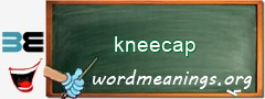 WordMeaning blackboard for kneecap